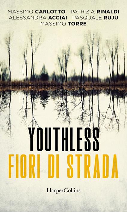 Youthless. Fiori di strada - Alessandra Acciai,Massimo Carlotto,Patrizia Rinaldi,Pasquale Ruju - ebook