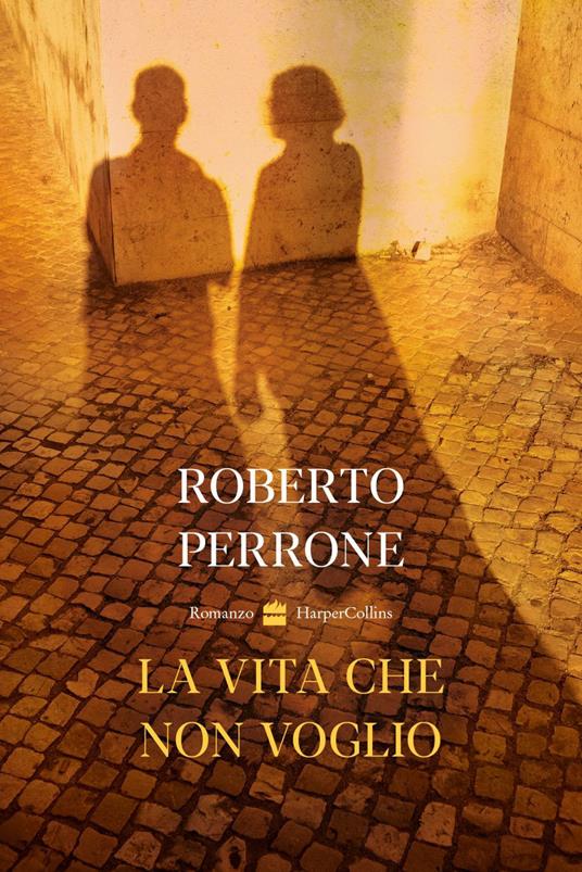 La vita che non voglio - Roberto Perrone - ebook