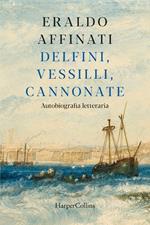 Delfini, vessilli, cannonate. Autobiografia letteraria