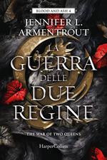 La guerra delle due regine. Blood and Ash. Vol. 4