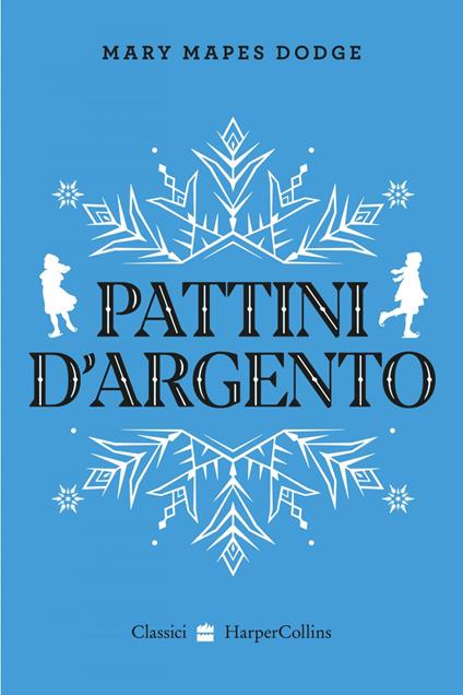 Pattini d'argento - Mary Mapes Dodge,Beatrice Masini - ebook