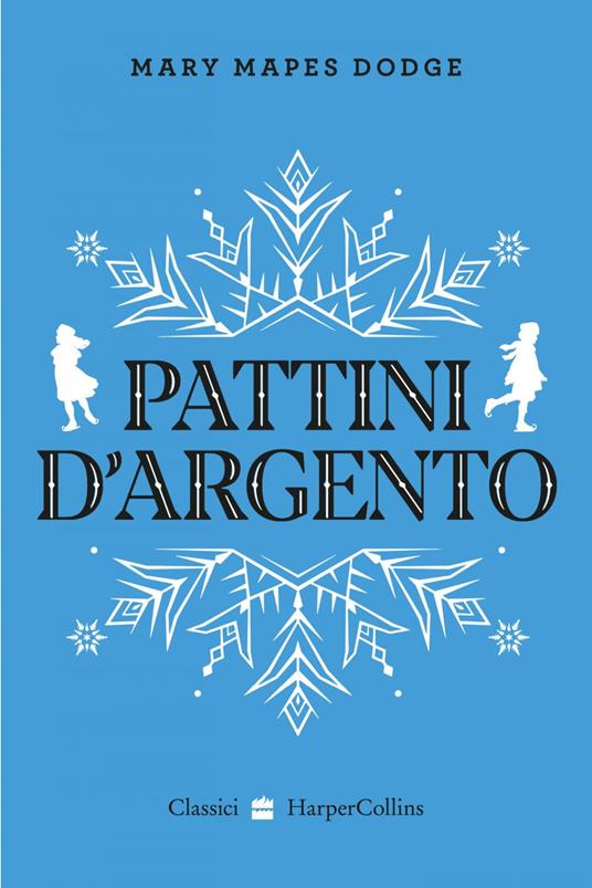 Pattini d'argento - Mary Mapes Dodge,Beatrice Masini - ebook