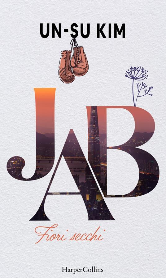 Jab. Fiori secchi - Un-Su Kim,Maria Grazia Bassissi - ebook