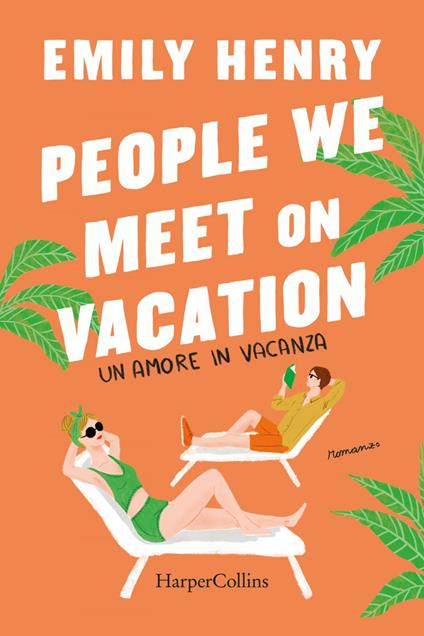 People we meet on vacation. Un amore in vacanza - Emily Henry,Valentina Zaffagnini - ebook