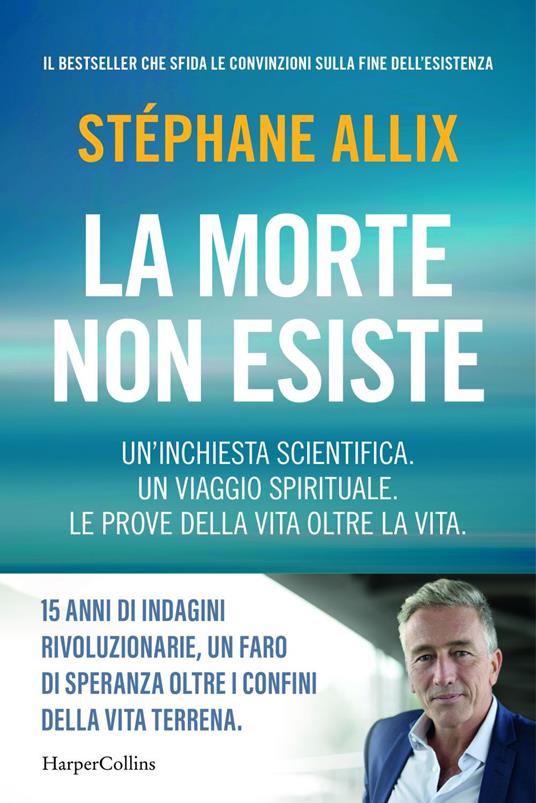 La morte non esiste. Un'inchiesta scientifica. Un viaggio spirituale. Le prove della vita oltre la vita - Stéphane Allix,Tania Spagnoli,Federico Zaniboni - ebook