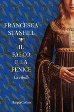 Il falco e la fenice. La ribelle