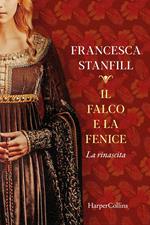 Il falco e la fenice. La rinascita