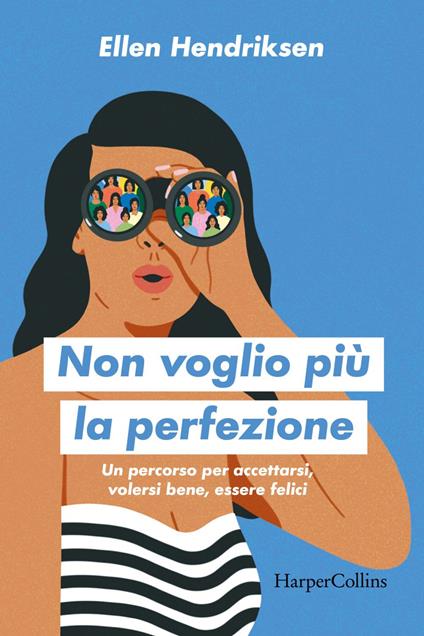Non voglio più la perfezione. Un percorso per accettarsi, volersi bene, essere felici - Helen Hendriksen - ebook
