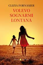 Volevo sognarmi lontana