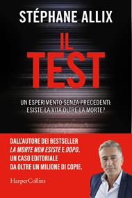 Il Test. Un esperimento senza precedenti: esiste la vita oltre la morte?