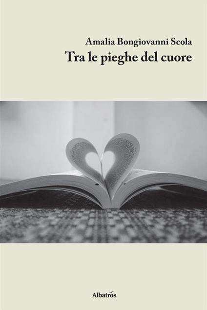 Tra le pieghe del cuore - Amalia Bongiovanni Scola - ebook