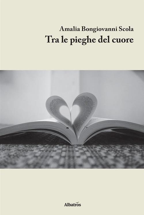 Tra le pieghe del cuore - Amalia Bongiovanni Scola - ebook