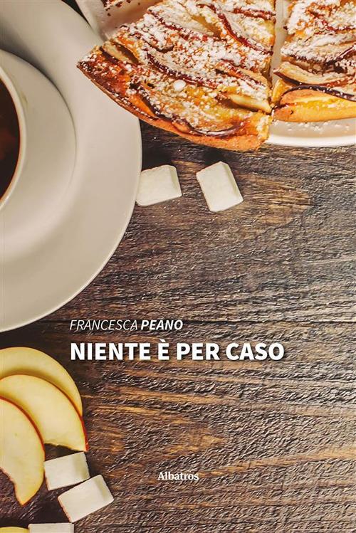 Niente è per caso - Francesca Peano - ebook