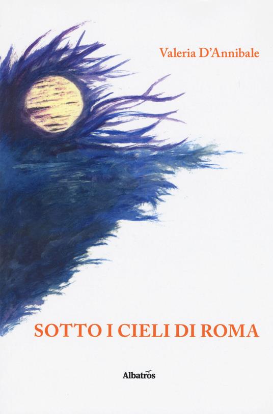 Sotto i cieli di Roma - Valeria D'Annibale - copertina