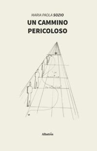 Un cammino pericoloso - Maria Paola Sozio - copertina