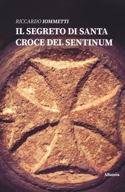 Il segreto di Santa Croce del Sentinum - Riccardo Iommetti - copertina