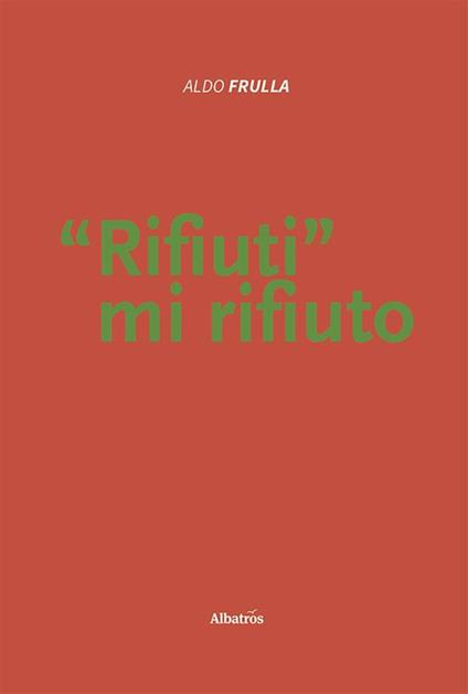 Rifiuti mi rifiuto - Aldo Frulla - copertina