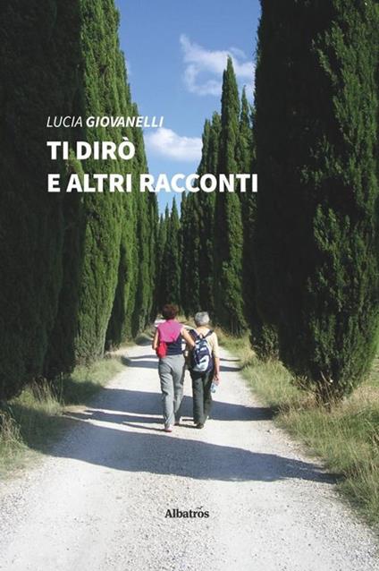 Ti dirò e altri racconti - Lucia Giovanelli - copertina