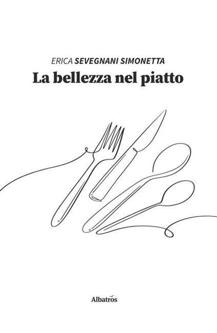 La bellezza nel piatto - Erica Sevegnani Simonetta - copertina