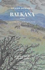 Balkana. La fine della Jugoslavia in poesie
