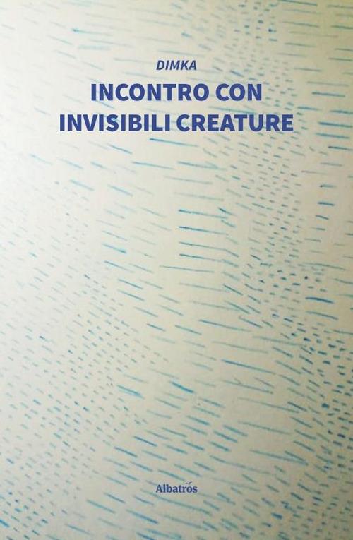 Incontro con invisibili creature - Dimka - copertina