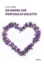 Un amore che profuma di violette