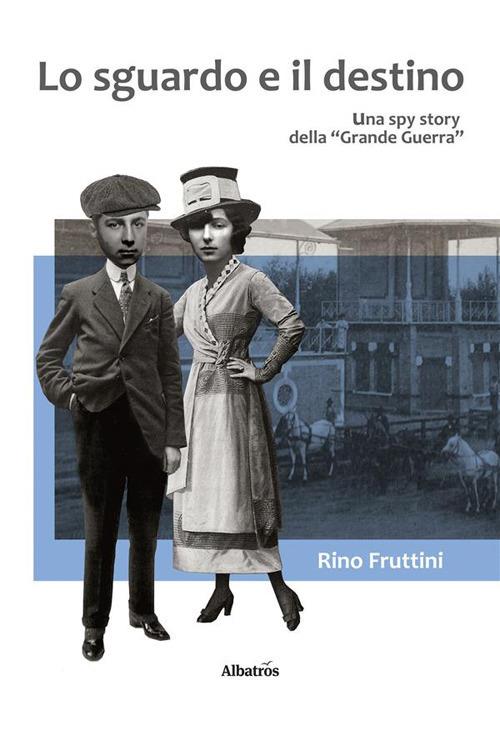 Lo sguardo e il destino - Rino Fruttini - ebook