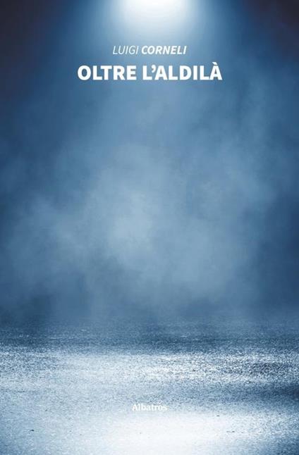 Oltre l'aldilà - Luigi Corneli - copertina