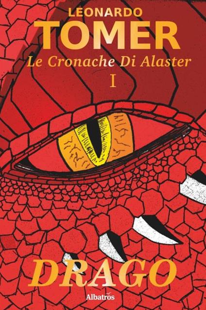 Drago. Le cronache di Alaster. Vol. 1 - Leonardo Tomer - copertina