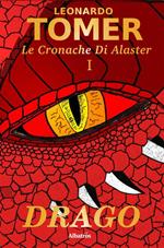 Drago. Le cronache di Alaster. Vol. 1