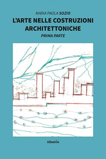 L'arte nelle costruzioni architettoniche - Maria Paola Sozio - copertina
