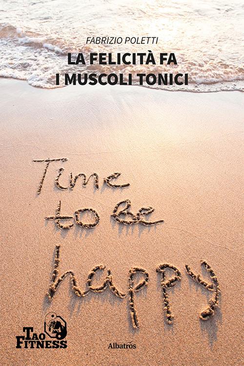 La felicità fa i muscoli tonici - Fabrizio Poletti - copertina
