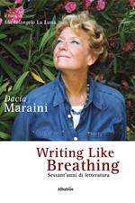Writing like breathing. Sessant'anni di letteratura