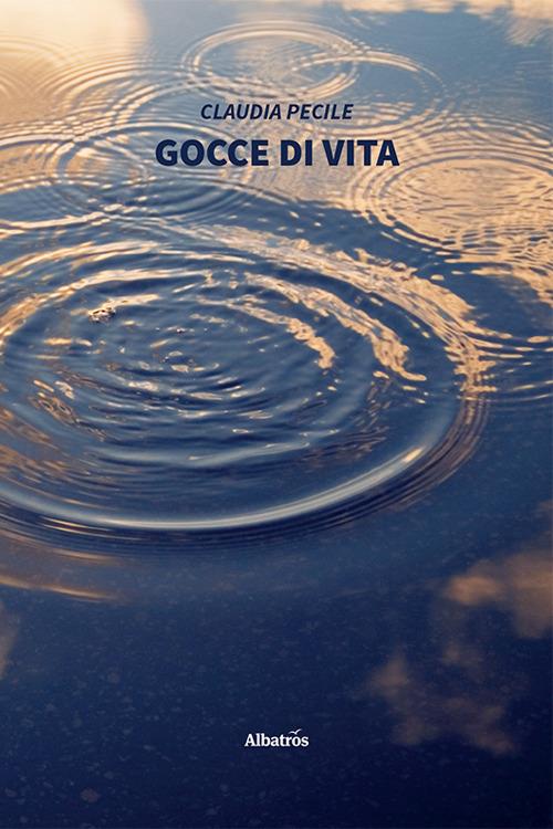Gocce di vita - Claudia Pecile - copertina