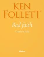 Bad faith-Cattiva fede. Ediz. bilingue