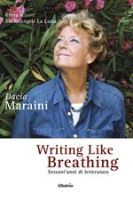 Writing like breathing. Sessant'anni di letteratura