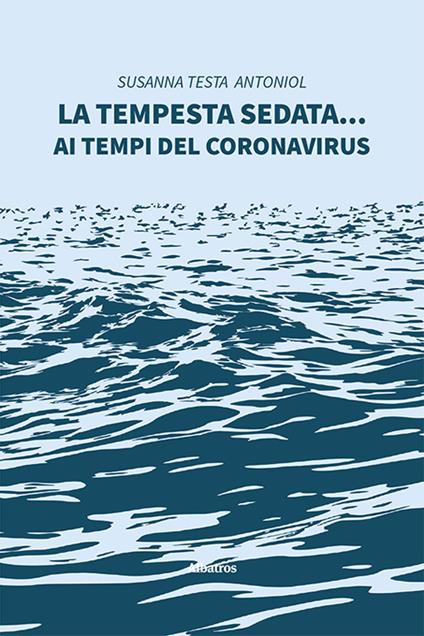 La tempesta sedata... ai tempi del coronavirus - Susanna Testa Antoniol - copertina