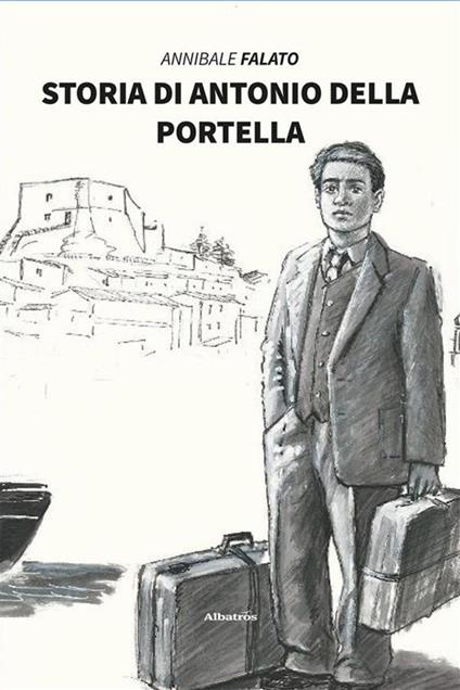Storia di Antonio Della Portella - Annibale Falato - ebook