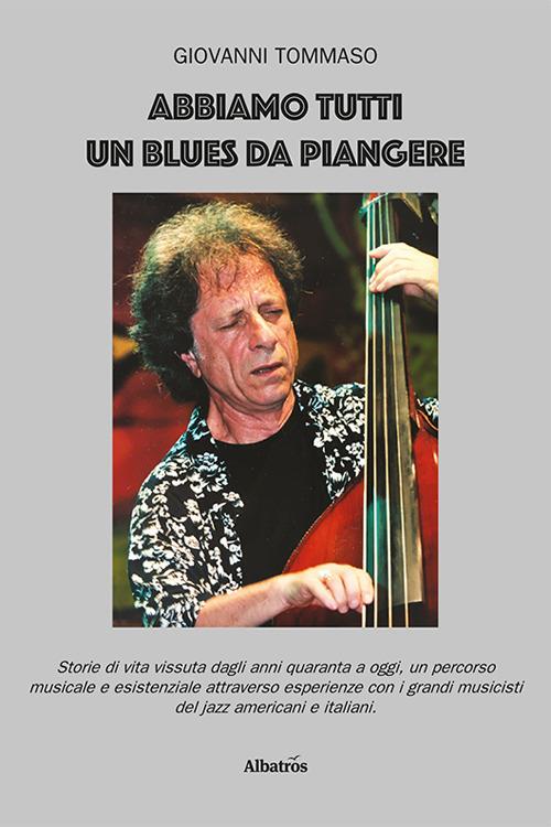 Abbiamo tutti un blues da piangere - Giovanni Tommaso - copertina