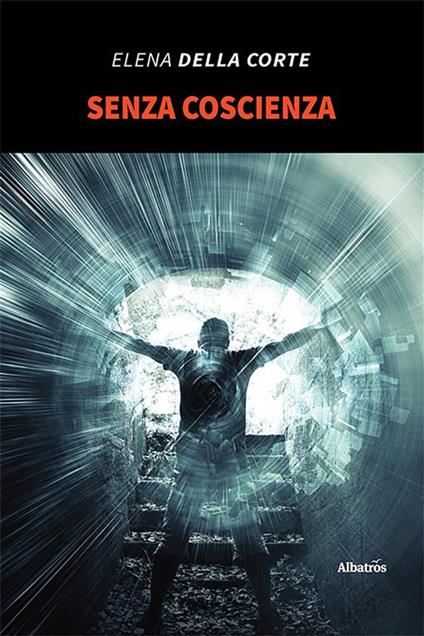 Senza coscienza - Elena Della Corte - ebook