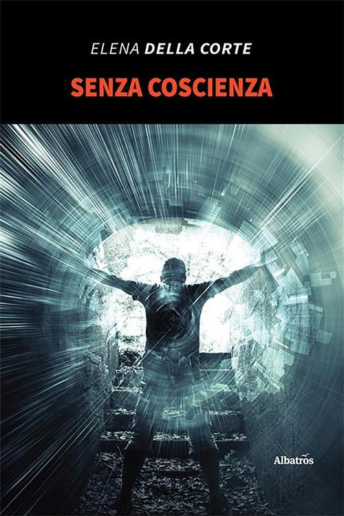 Senza coscienza - Elena Della Corte - ebook