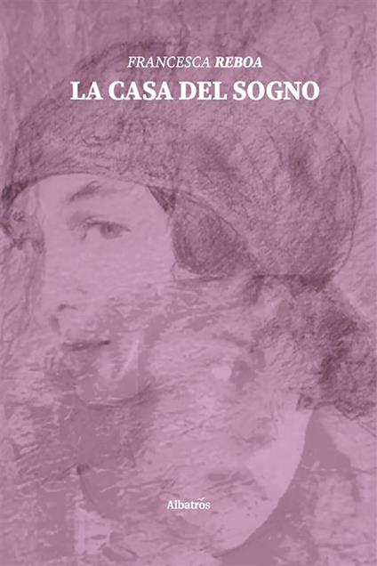 La casa del sogno - Francesca Reboa - ebook