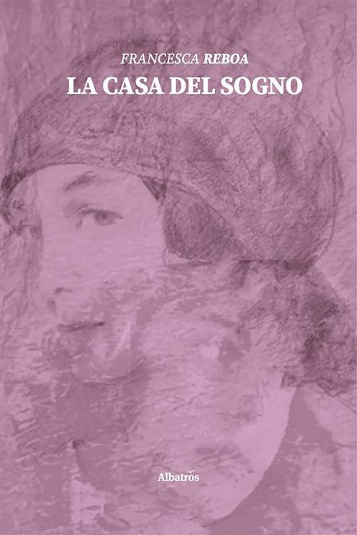 La casa del sogno - Francesca Reboa - ebook