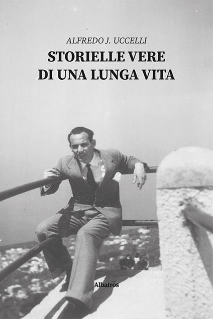 Storielle vere di una lunga vita - Alfredo J. Uccelli - copertina