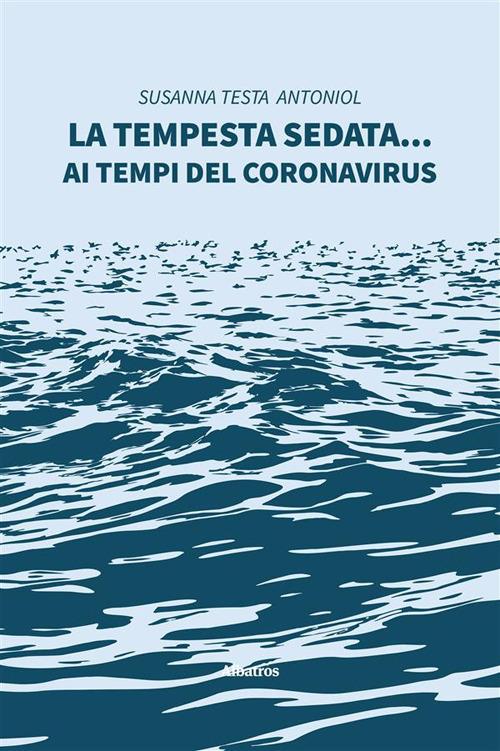 La tempesta sedata... ai tempi del coronavirus - Susanna Testa Antoniol - ebook