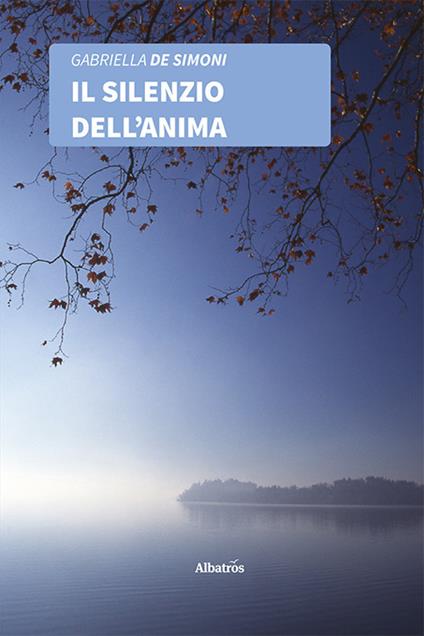 Il silenzio dell'anima - Gabriella De Simoni - copertina