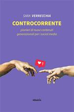 Controcorrente. Pionieri di nuovi contenuti generazionali per i social media