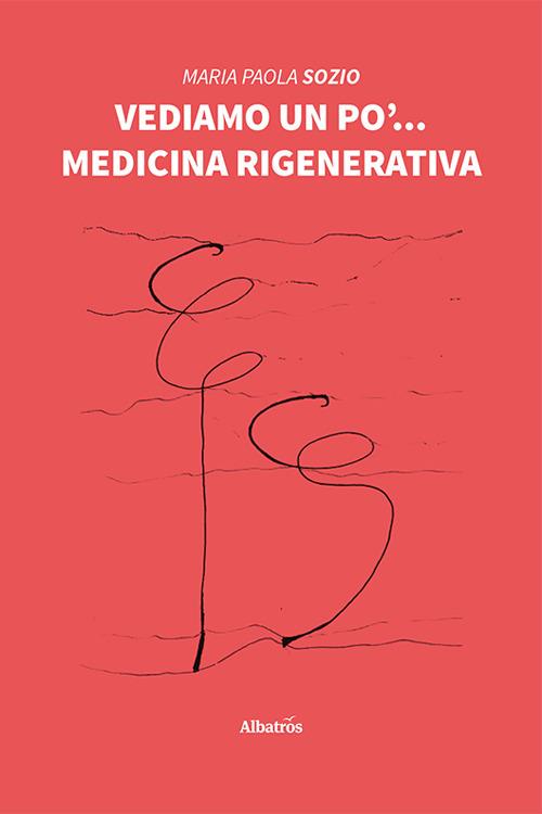 Vediamo un po'... Medicina rigenerativa - Maria Paola Sozio - copertina