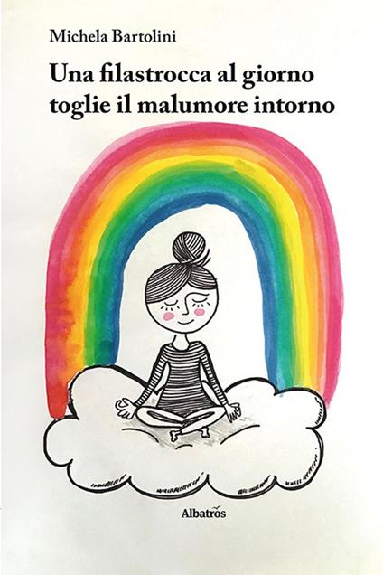 Una filastrocca al giorno toglie il malumore intorno. Ediz. a colori - Michela Bartolini - copertina