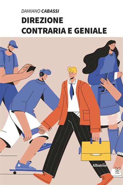 Direzione contraria e geniale - Damiano Cabassi - ebook